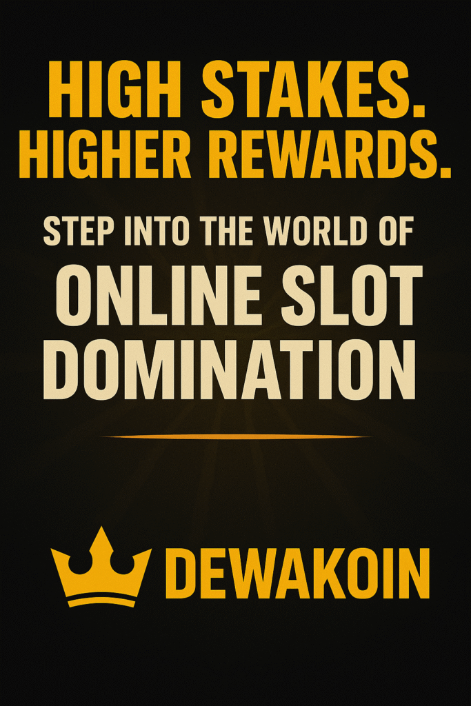 High Stakes. Higher Rewards: Step into the World of Online Slot Domination with Dewakoin